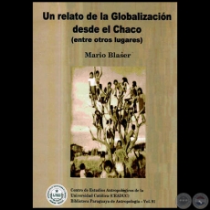 UN RELATO DE LA GLOBALIZACIÓN DESDE EL CHACO - Autor: MARIO BLASER